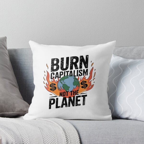 Item preview, Burn Capitalism Not The Planet - Climate Change designed and sold by Mateusz Majcherek.
