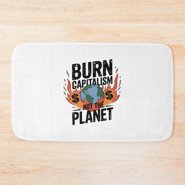 Item preview, Burn Capitalism Not The Planet - Climate Change designed and sold by Mateusz Majcherek.