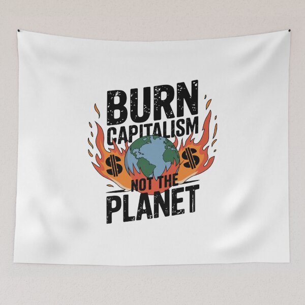 Item preview, Burn Capitalism Not The Planet - Climate Change designed and sold by Mateusz Majcherek.