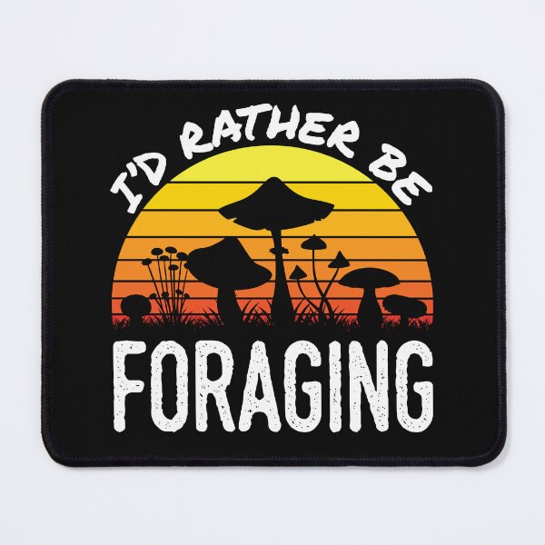 Item preview, Mushroom Hunting I'd Rather Be Foraging designed and sold by jaygo.