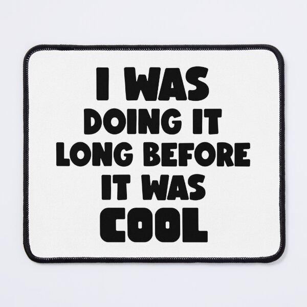 Item preview, I was doing it before it was cool designed and sold by dgutpro87.
