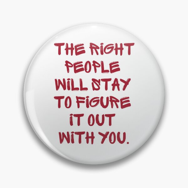 Item preview, The Right People will Stay to figure it out with you designed and sold by RossDillon.