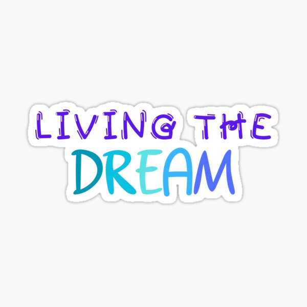 Item preview, Living The Dream designed and sold by MyMysTShirts.