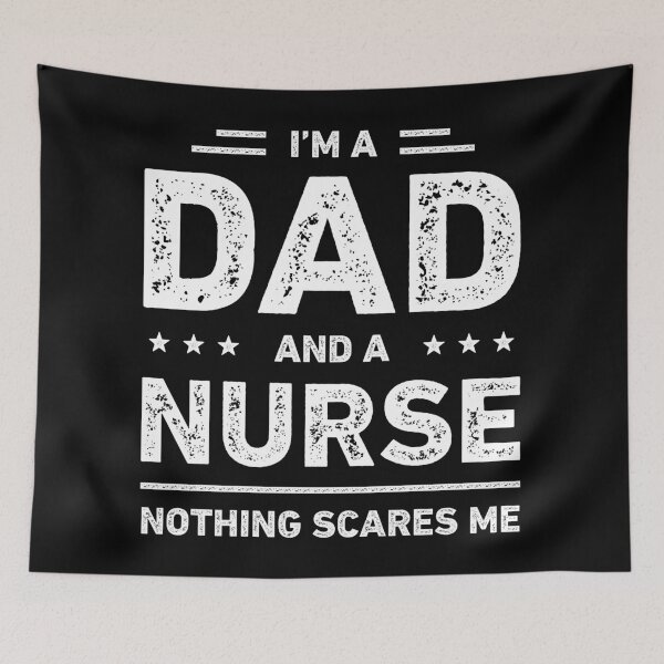 Item preview, I'm A Dad And A Nurse Nothing Scares Me designed and sold by RareBunny.