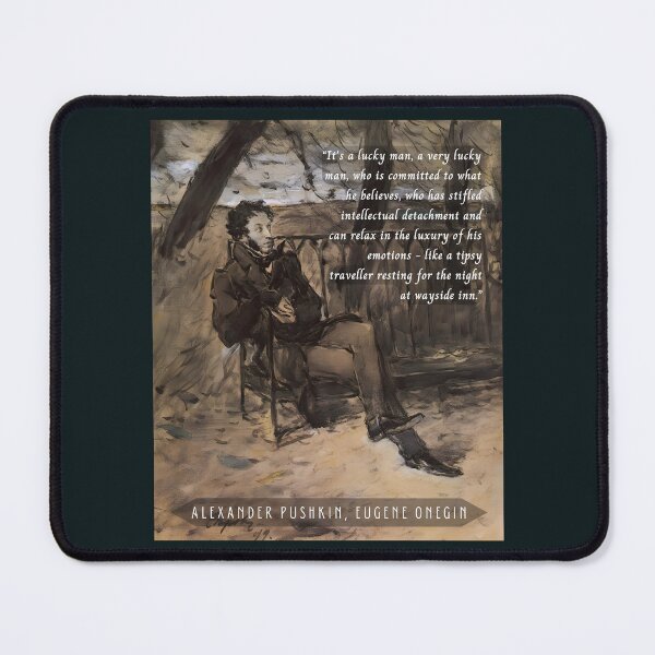 Item preview, Alexander Pushkin quote: It's a lucky man, a very lucky man, who is committed to what he believes, who has stifled intellectual detachment  designed and sold by artbleed.