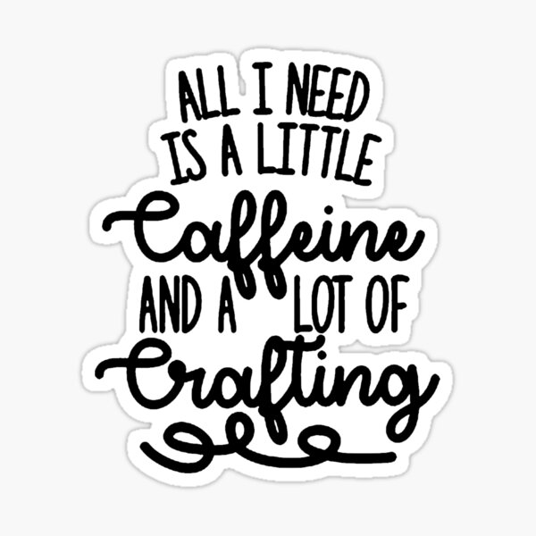 Caffeine and Crafting Sticker
