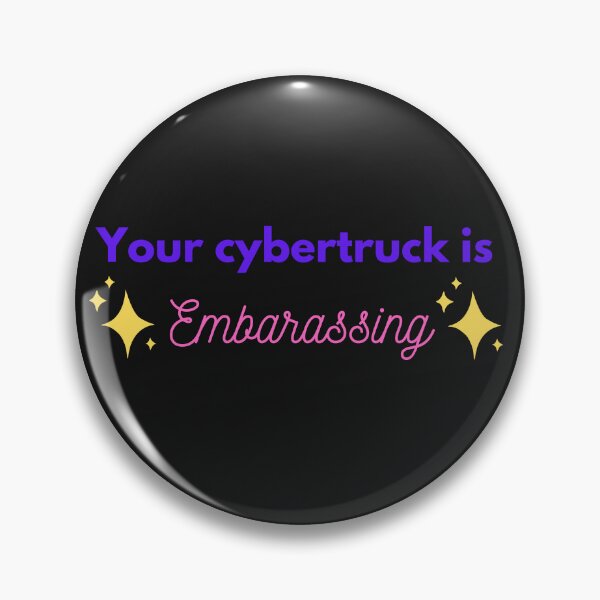 Item preview, Your Cybertruck is Embarassing designed and sold by Mushroom Patch Designs.