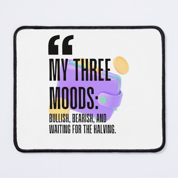 Item preview, My three moods: Bullish, bearish, and waiting for the halving. white background. designed and sold by Mechanical-Artt.