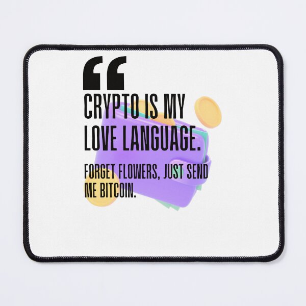Item preview, Crypto is my love language. Forget flowers, just send me Bitcoin. white background. designed and sold by Mechanical-Artt.