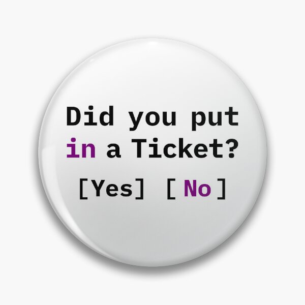 Item preview, Did You Put in a Ticket? Funny IT Meme designed and sold by HandicraftArt.