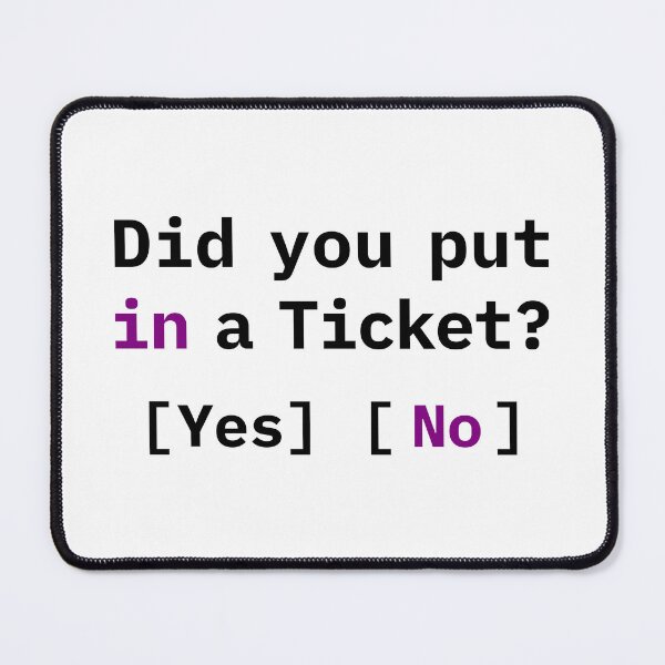 Item preview, Did You Put in a Ticket? Funny IT Meme designed and sold by HandicraftArt.