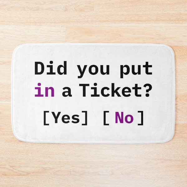 Item preview, Did You Put in a Ticket? Funny IT Meme designed and sold by HandicraftArt.