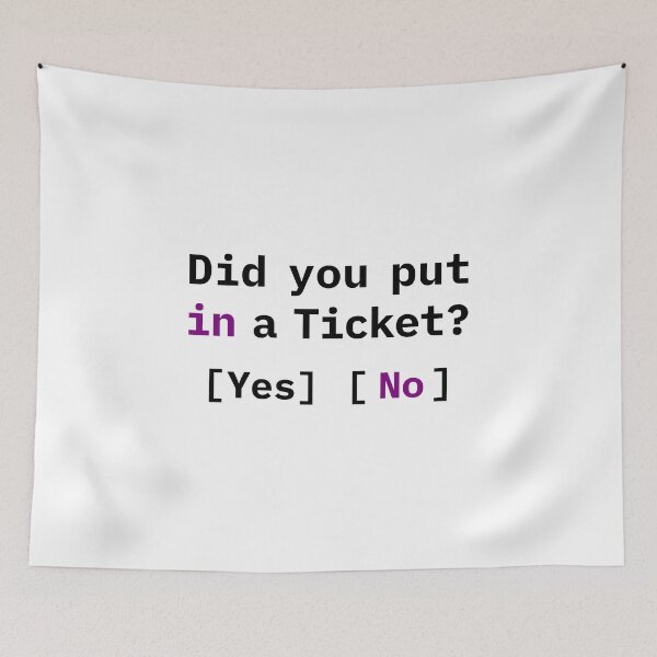 Item preview, Did You Put in a Ticket? Funny IT Meme designed and sold by HandicraftArt.