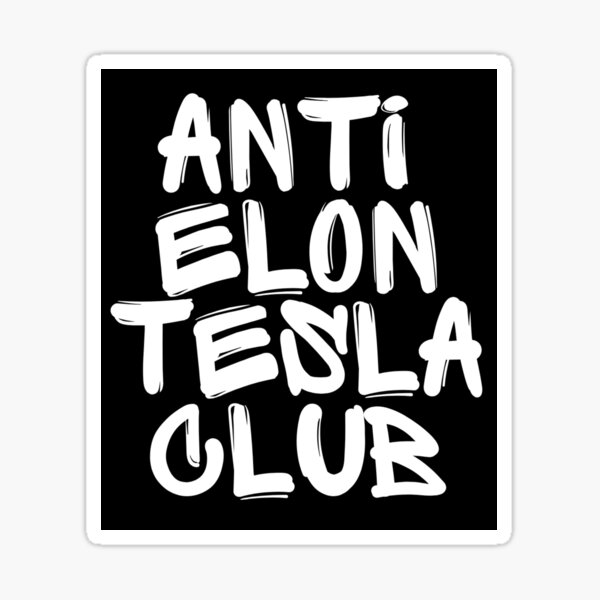 Item preview, ANTI ELON TESLA CLUB (black background) - Bumper Sticker Decal Accessories - Elon Musk Is Crazy!! social Sticker designed and sold by MiaSky Fox.