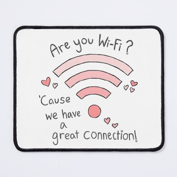 Item preview, Funny Are You Wi-Fi? Because We Have Great Connection! designed and sold by Vicky021.
