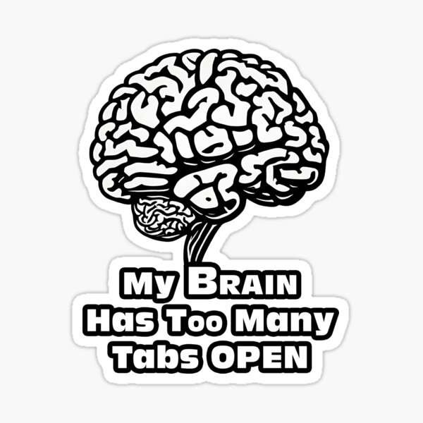 Item preview, My Brain Has Too Many Tabs Open 2 designed and sold by Tom-Johnson.