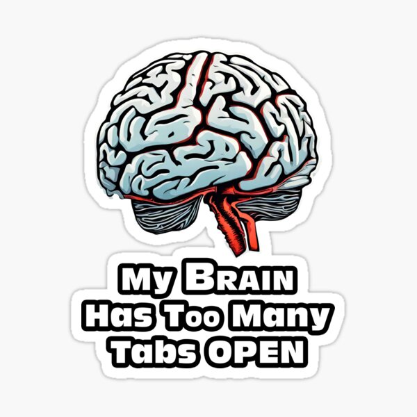 Item preview, My Brain Has Too Many Tabs Open 3 designed and sold by Tom-Johnson.