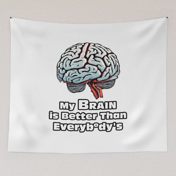 Item preview, My Brain is Better Than Everybody's 2 designed and sold by Tom-Johnson.