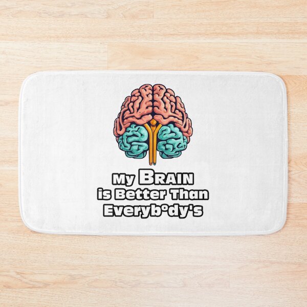 Item preview, My Brain is Better Than Everybody's 3 designed and sold by Tom-Johnson.