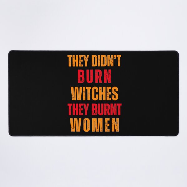 Item preview, Feminist Empowerment They Didn't Burn Witches, They Burnt Women designed and sold by gomofo1974.