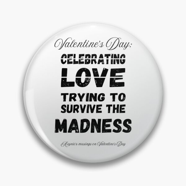 Item preview, Survive The Madness | Cynic Valentine's Day designed and sold by ObsidianDaz.