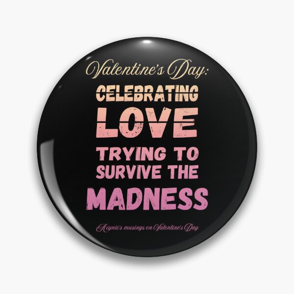 Item preview, Survive The Madness | Cynic Valentine's Day designed and sold by ObsidianDaz.