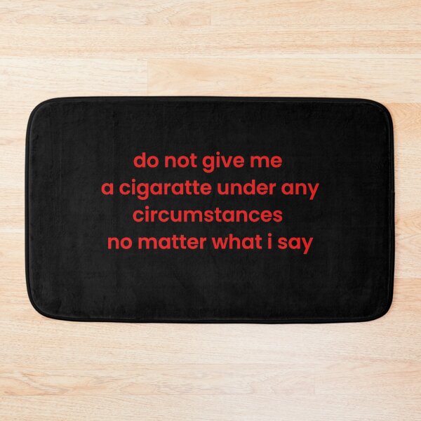 Item preview, Do not give me a cigarette under any circumstances no matter what i say designed and sold by TinysKaden.