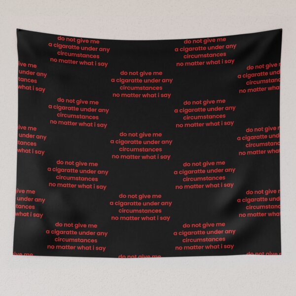Item preview, Do not give me a cigarette under any circumstances no matter what i say designed and sold by TinysKaden.