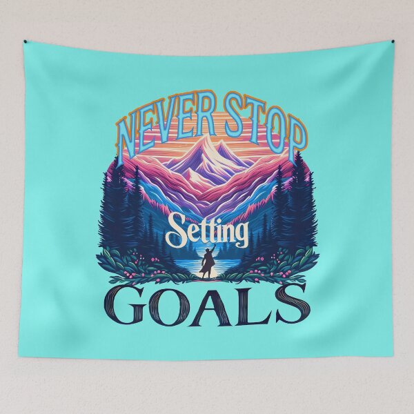 Item preview, Never Stop Setting Goals designed and sold by maxmaj.