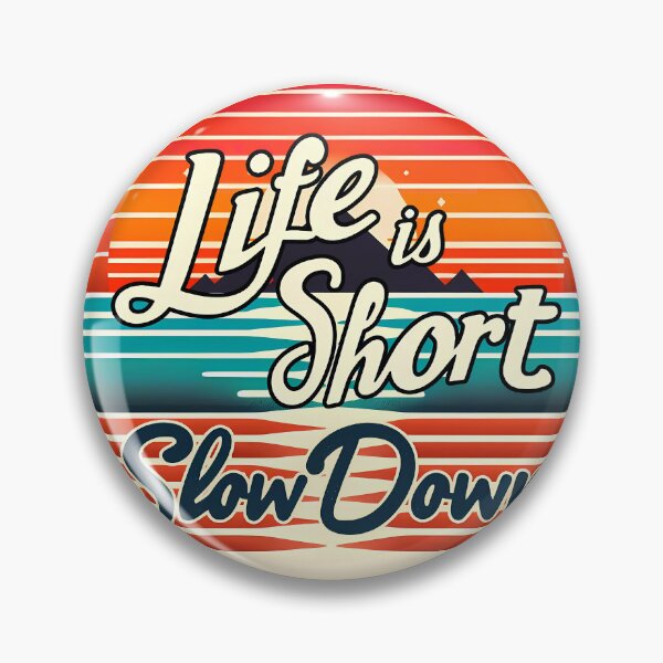 Item preview, Life is short slow down designed and sold by maxmaj.