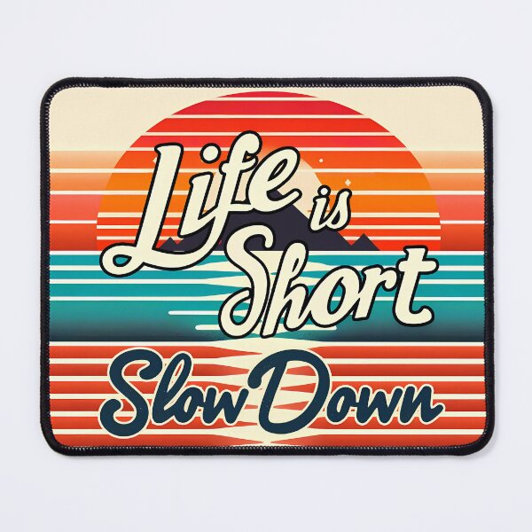 Item preview, Life is short slow down designed and sold by maxmaj.