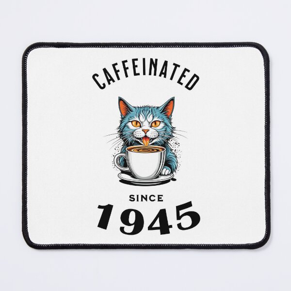 Item preview, Cat Caffeinated Since 1945 designed and sold by LegendaryDesigns.