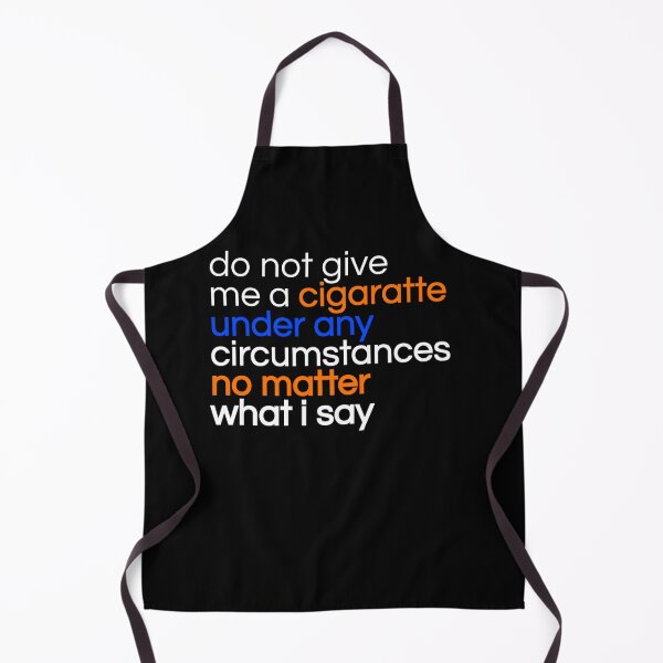 Item preview, Do not give me a cigarette under any circumstances no matter what i say designed and sold by TinysKaden.