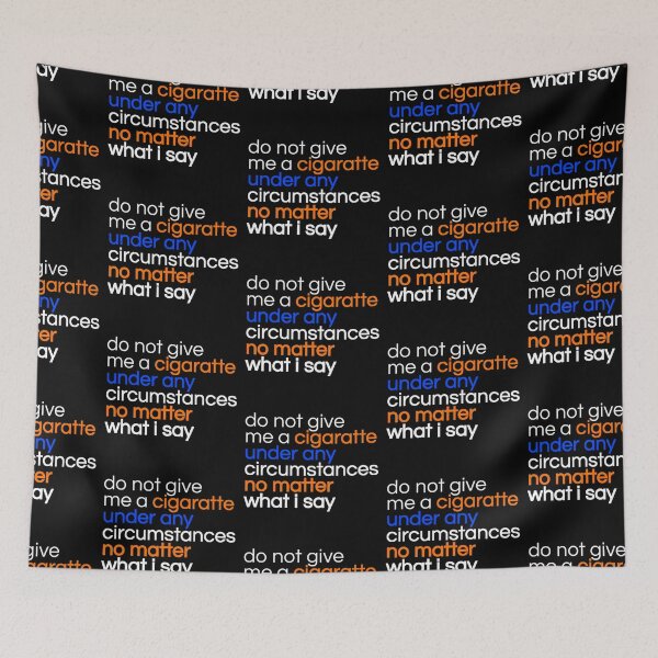 Item preview, Do not give me a cigarette under any circumstances no matter what i say designed and sold by TinysKaden.
