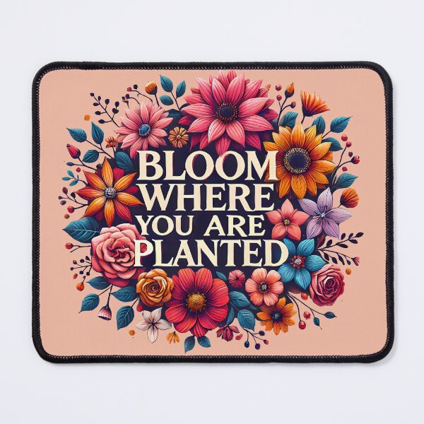 Item preview, Bloom where you are planted designed and sold by maxmaj.