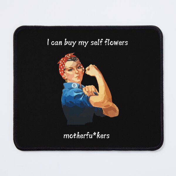 Item preview, I can buy my self flowers motherfu*kers designed and sold by BlissThreads.