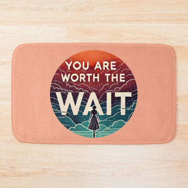 Item preview, You Are Worth the Wait designed and sold by maxmaj.