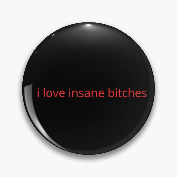 Item preview, I love insane bitches! designed and sold by BlissThreads.