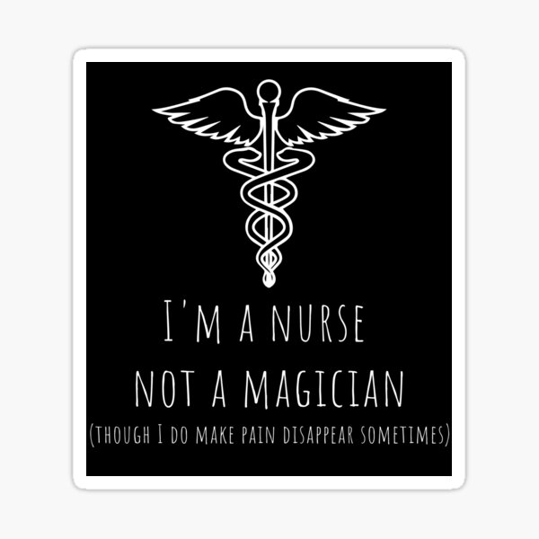 I'm a Nurse, Not a Magician Sticker