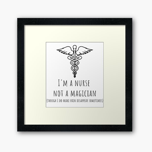 Item preview, I'm a Nurse, Not a Magician - Though I Do Make Pain Disappear Sometimes designed and sold by HAHA Tees & Things.