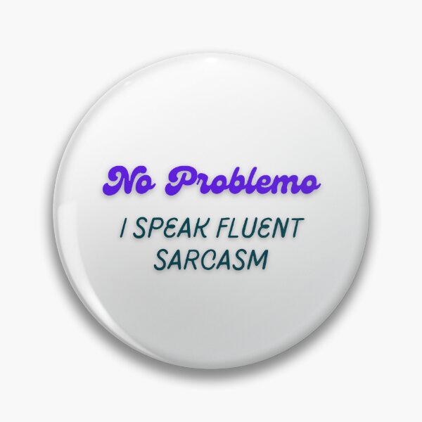 Item preview, No problem, I speak fluent sarcasm  designed and sold by Aline22.