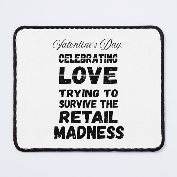 Item preview, Survive The Retail Madness | Cynic Valentine's Day designed and sold by ObsidianDaz.