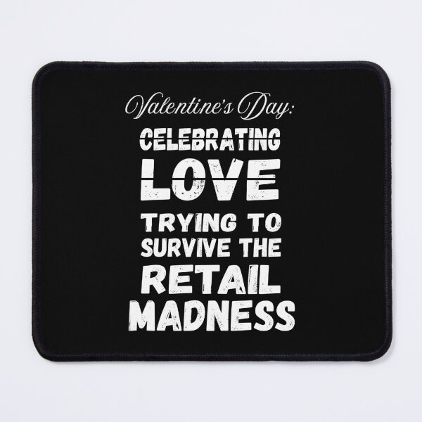 Item preview, Survive The Retail Madness | Cynic Valentine's Day designed and sold by ObsidianDaz.