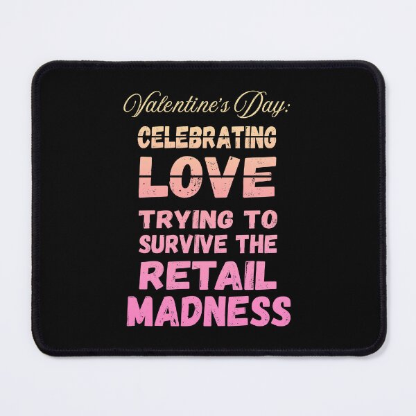 Item preview, Survive The Retail Madness | Cynic Valentine's Day designed and sold by ObsidianDaz.