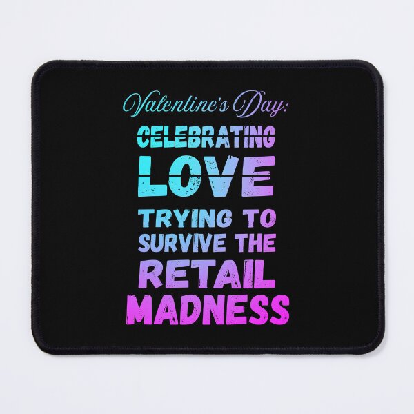 Item preview, Survive The Retail Madness | Cynic Valentine's Day designed and sold by ObsidianDaz.