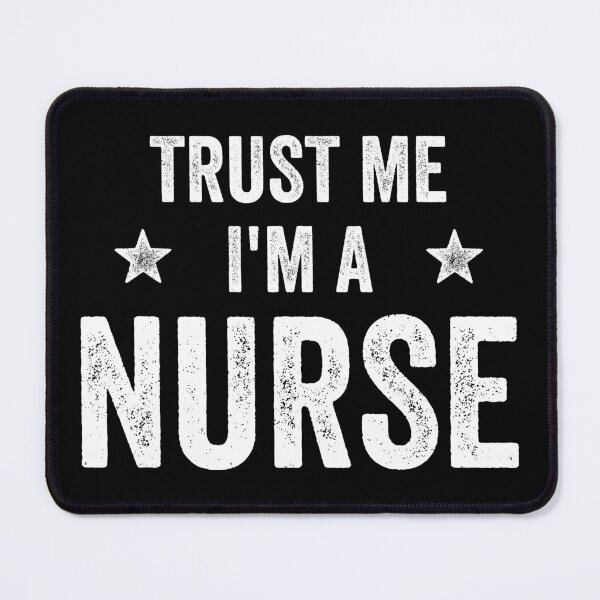 Item preview, Trust Me I'm A Nurse Funny Nurse designed and sold by RareBunny.
