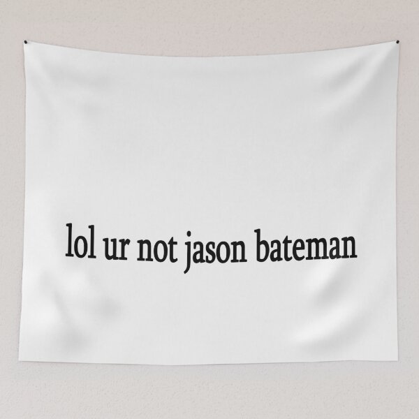 Item preview, lol ur not jason bateman designed and sold by Sasya.