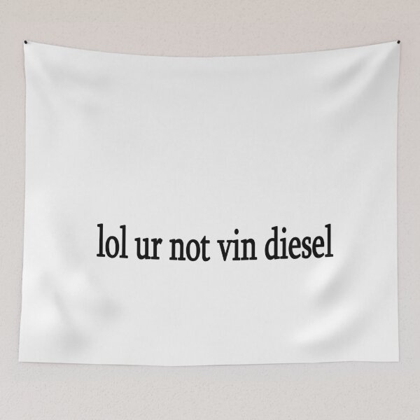 Item preview, lol ur not vin diesel designed and sold by Sasya.