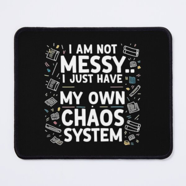 Item preview, I am not messy I just have my own chaos system designed and sold by TYW.