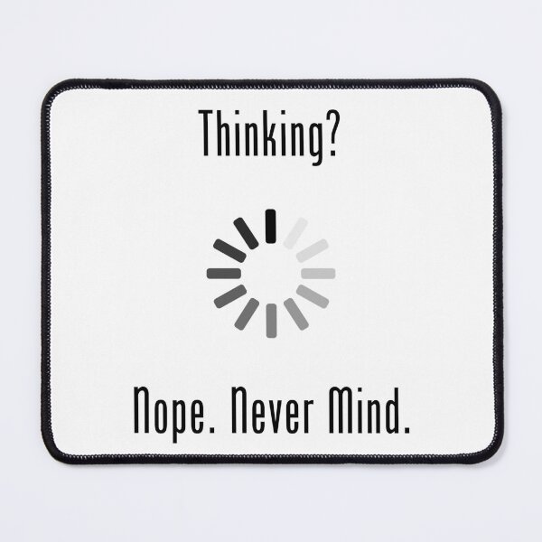 Item preview, Thinking? Nope. Never Mind. designed and sold by hackerfubrands.